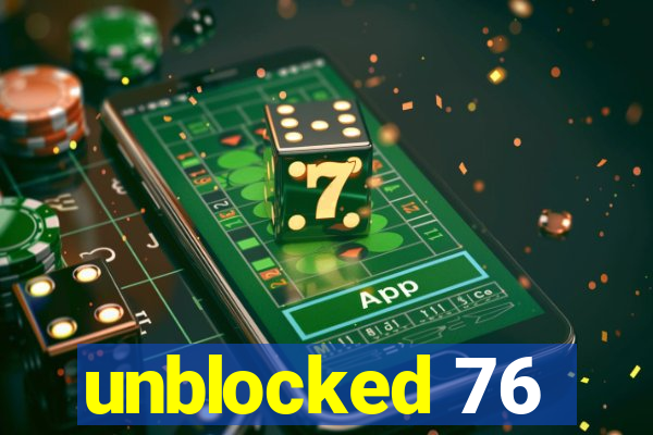 unblocked 76